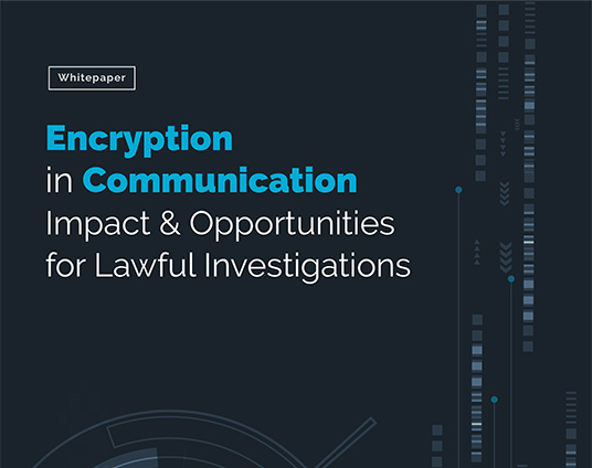 Encryption in communication: impact & opportunities for lawful investigation